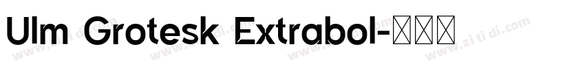 Ulm Grotesk Extrabol字体转换